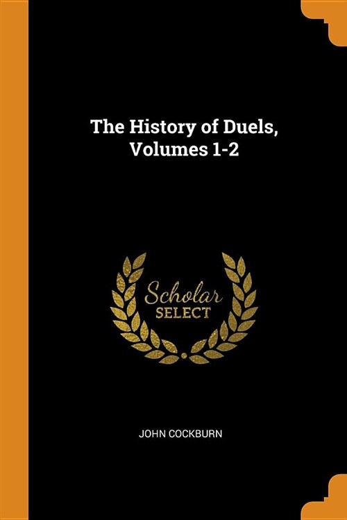 The History of Duels, Volumes 1-2 (Paperback)