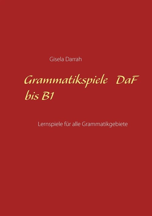 Grammatikspiele DaF bis B1: Lernspiele f? alle Grammatikgebiete (Paperback)