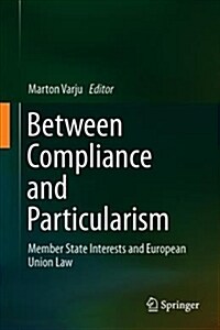 Between Compliance and Particularism: Member State Interests and European Union Law (Hardcover, 2019)
