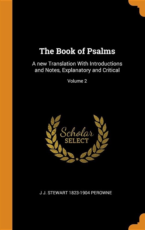 The Book of Psalms: A New Translation with Introductions and Notes, Explanatory and Critical; Volume 2 (Hardcover)