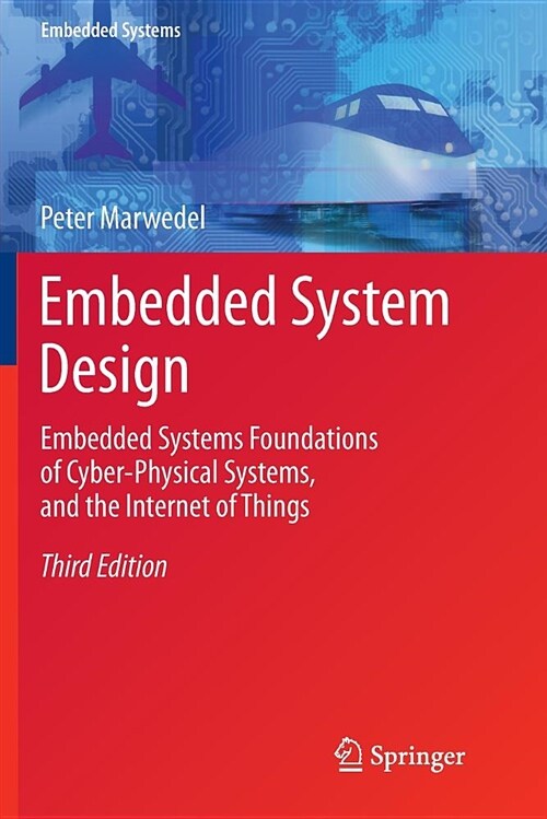 Embedded System Design: Embedded Systems Foundations of Cyber-Physical Systems, and the Internet of Things (Paperback)