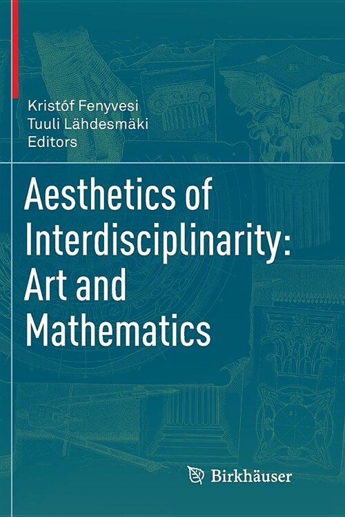 Aesthetics of Interdisciplinarity: Art and Mathematics (Paperback)