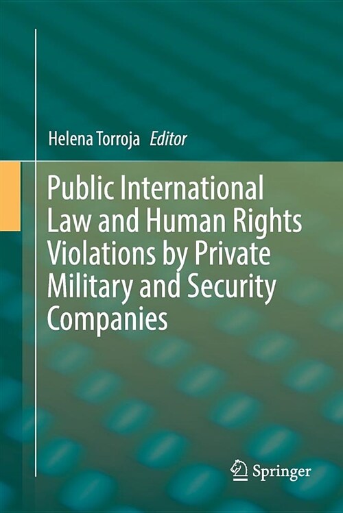 Public International Law and Human Rights Violations by Private Military and Security Companies (Paperback)