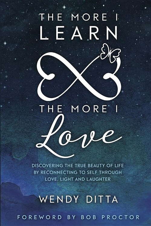 The More I Learn the More I Love: Discovering the True Beauty of Life by Reconnecting to Self Through Love, Light and Laughter (Paperback)