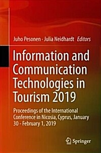 Information and Communication Technologies in Tourism 2019: Proceedings of the International Conference in Nicosia, Cyprus, January 30-February 1, 201 (Paperback, 2019)