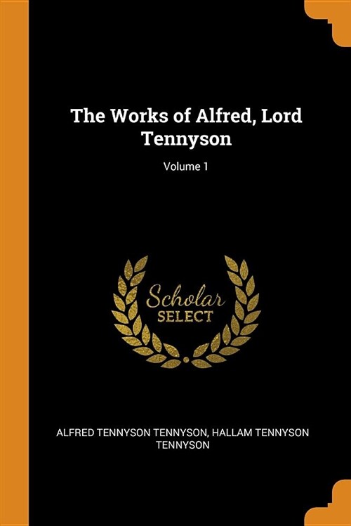 The Works of Alfred, Lord Tennyson; Volume 1 (Paperback)