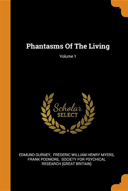 Phantasms of the Living; Volume 1 (Paperback)