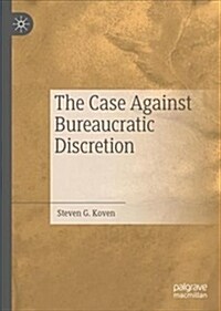 The Case Against Bureaucratic Discretion (Hardcover, 2019)