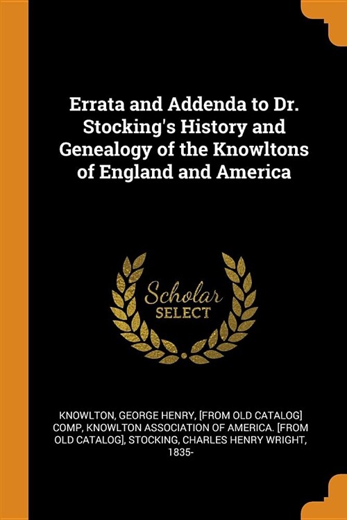 Errata and Addenda to Dr. Stockings History and Genealogy of the Knowltons of England and America (Paperback)