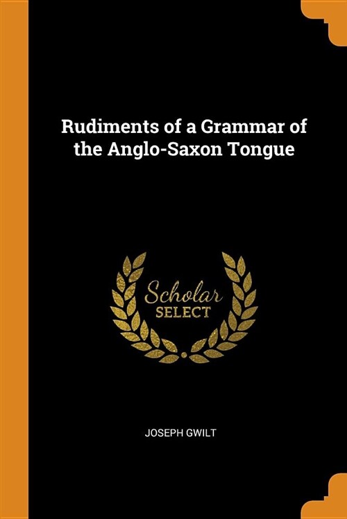 Rudiments of a Grammar of the Anglo-Saxon Tongue (Paperback)