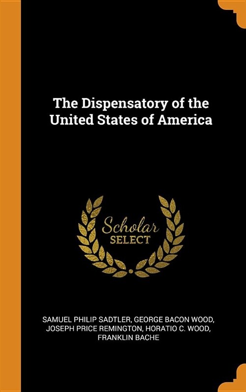 The Dispensatory of the United States of America (Hardcover)