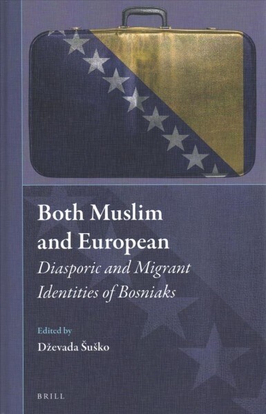 Both Muslim and European: Diasporic and Migrant Identities of Bosniaks (Hardcover)