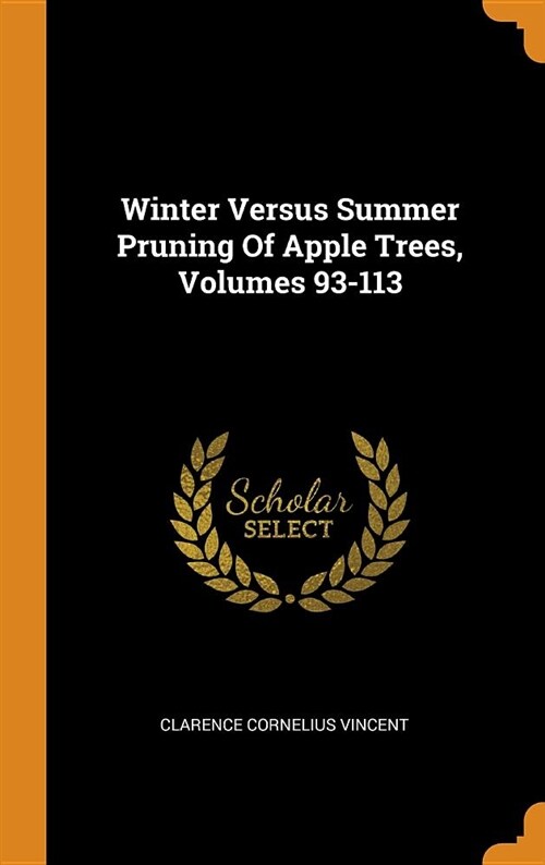 Winter Versus Summer Pruning of Apple Trees, Volumes 93-113 (Hardcover)