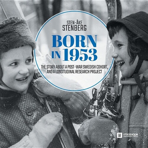 Born in 1953: The Story about a Post-War Swedish Cohort, and a Longitudinal Research Project (Paperback)