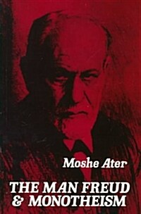 The Man Freud and Monotheism (Paperback)