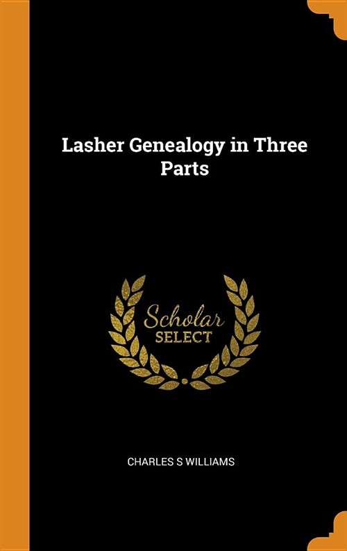 Lasher Genealogy in Three Parts (Hardcover)