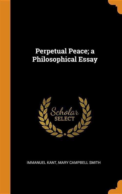 Perpetual Peace; A Philosophical Essay (Hardcover)