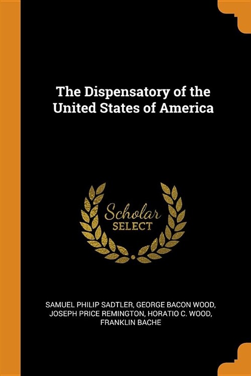 The Dispensatory of the United States of America (Paperback)