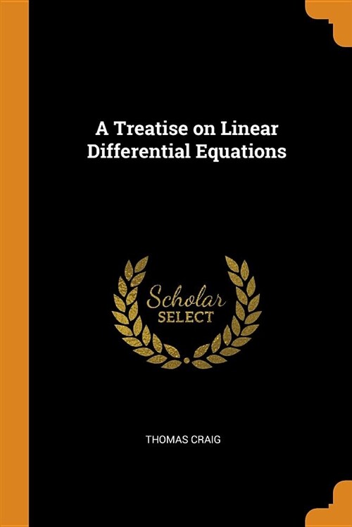 A Treatise on Linear Differential Equations (Paperback)
