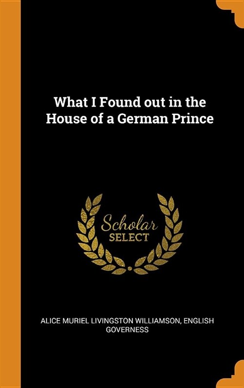 What I Found Out in the House of a German Prince (Hardcover)