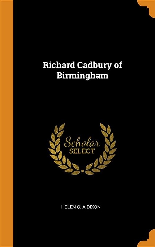 Richard Cadbury of Birmingham (Hardcover)