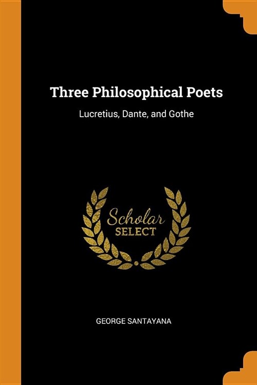 Three Philosophical Poets: Lucretius, Dante, and Gothe (Paperback)