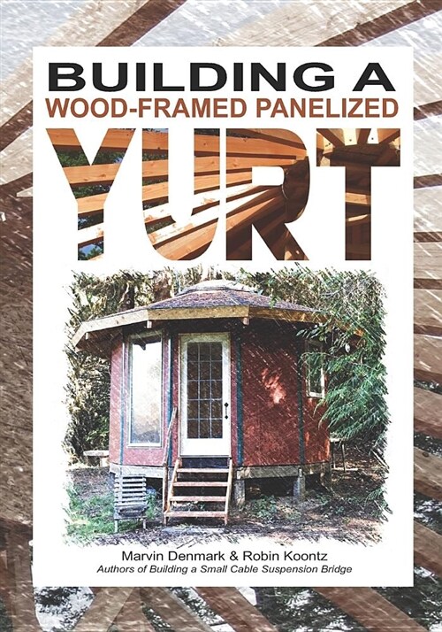 Building a Wood-Framed Panelized Yurt (Paperback)