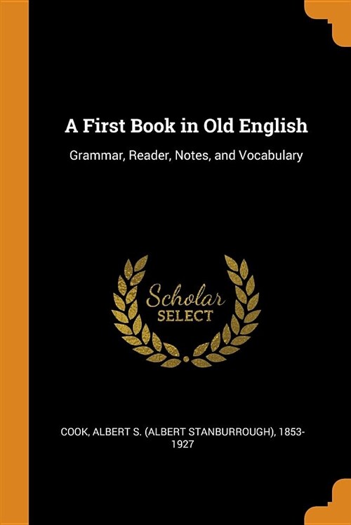 A First Book in Old English: Grammar, Reader, Notes, and Vocabulary (Paperback)