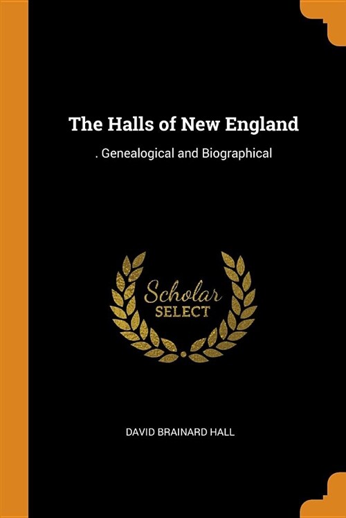 The Halls of New England: . Genealogical and Biographical (Paperback)