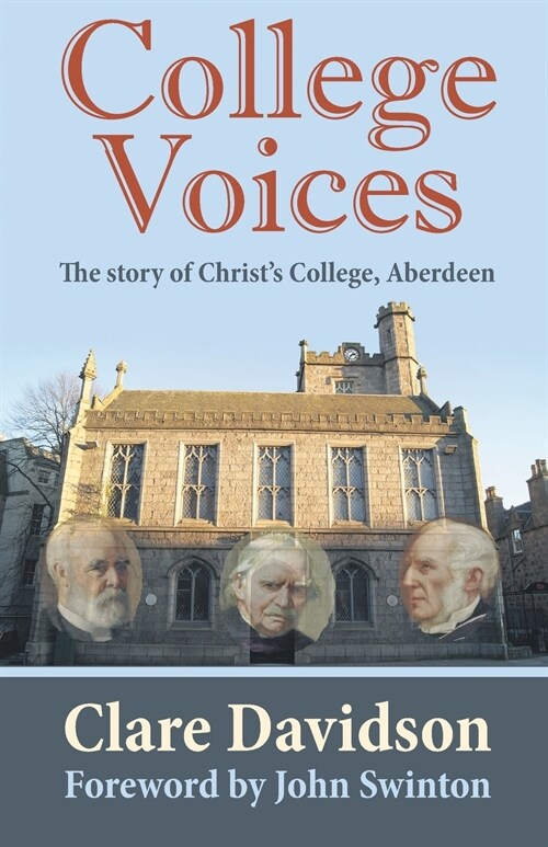 College Voices : The story of Christs College, Aberdeen (Paperback)