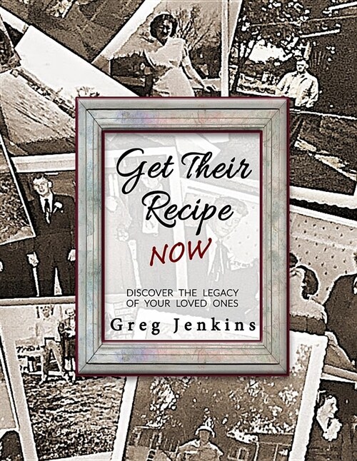 Get Their Recipe Now: Discover the Legacy of Your Loved Ones (Paperback)