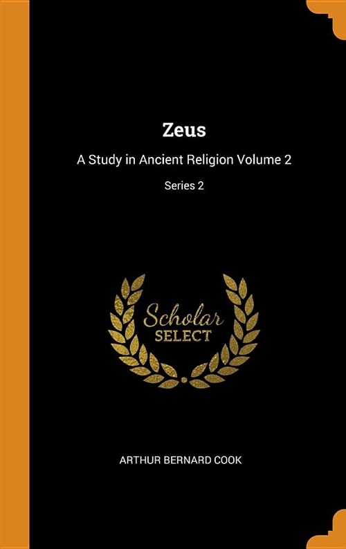 Zeus: A Study in Ancient Religion Volume 2; Series 2 (Hardcover)