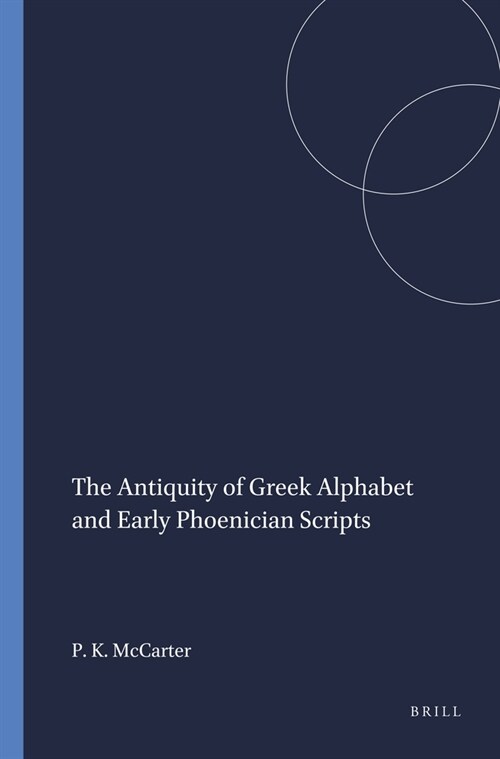 The Antiquity of Greek Alphabet and Early Phoenician Scripts (Paperback)