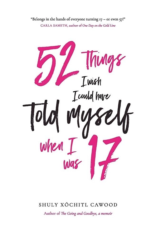 52 Things I Wish I Could Have Told Myself When I Was 17 (Paperback)