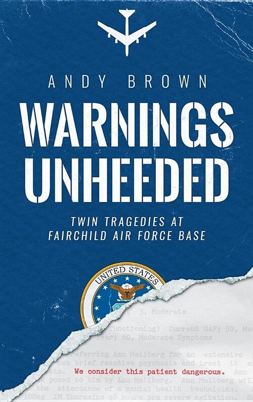 Warnings Unheeded: Twin Tragedies at Fairchild Air Force Base (Hardcover)