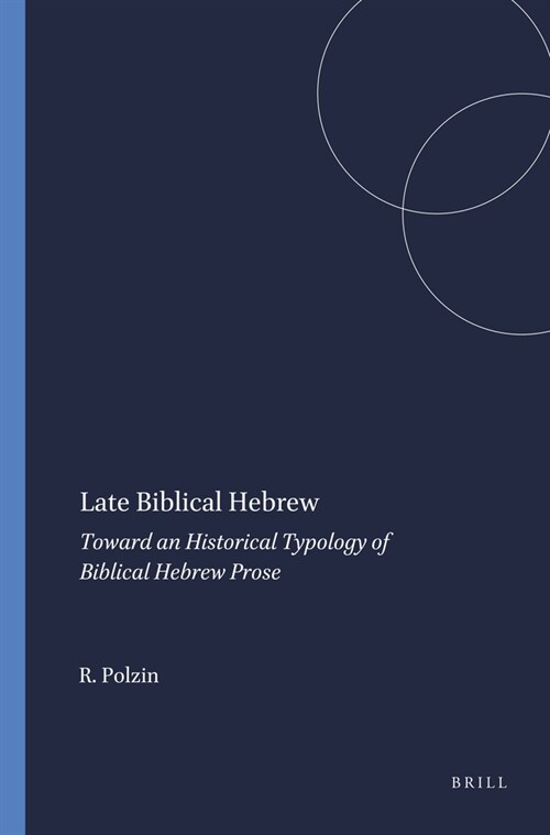 Late Biblical Hebrew: Toward an Historical Typology of Biblical Hebrew Prose (Paperback)