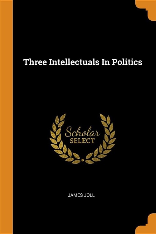 Three Intellectuals in Politics (Paperback)