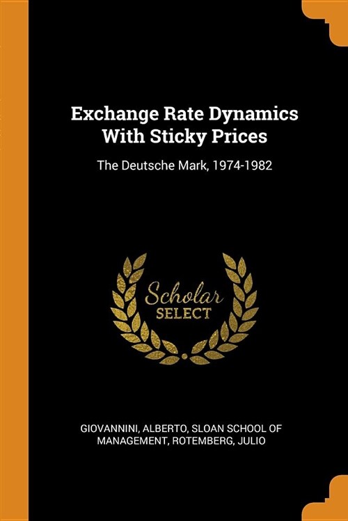 Exchange Rate Dynamics with Sticky Prices: The Deutsche Mark, 1974-1982 (Paperback)