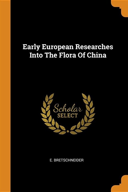 Early European Researches Into the Flora of China (Paperback)