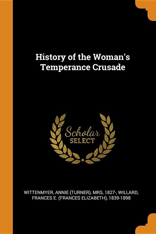History of the Womans Temperance Crusade (Paperback)