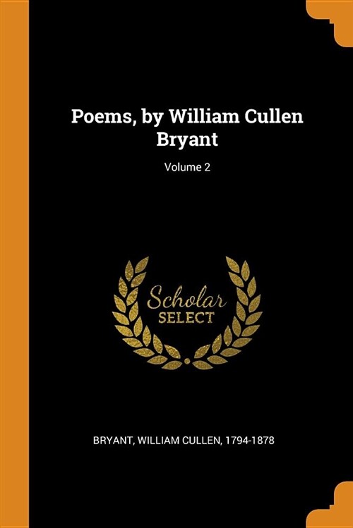 Poems, by William Cullen Bryant; Volume 2 (Paperback)