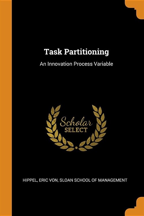 Task Partitioning: An Innovation Process Variable (Paperback)