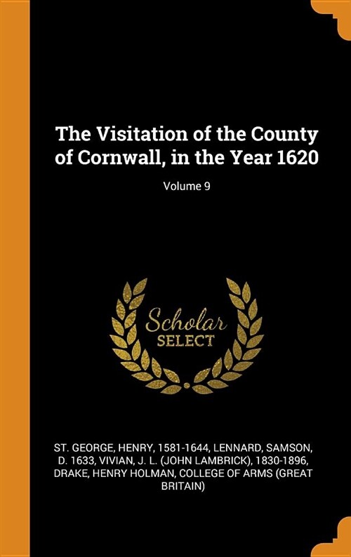 The Visitation of the County of Cornwall, in the Year 1620; Volume 9 (Hardcover)