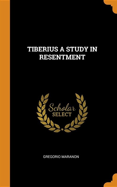 Tiberius a Study in Resentment (Hardcover)