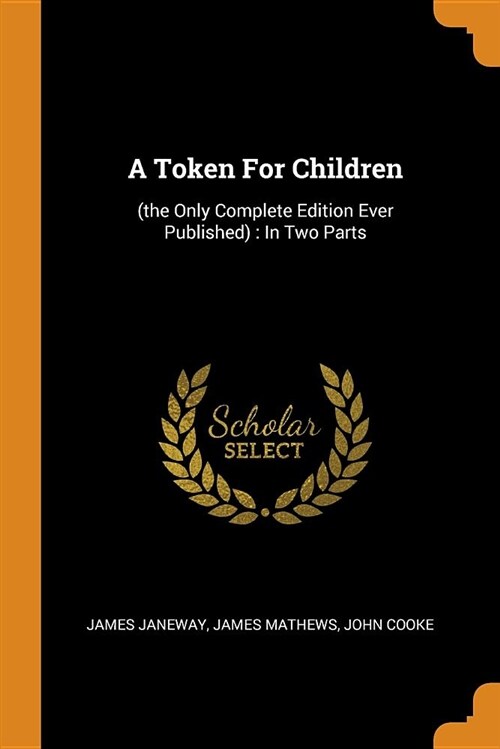 A Token for Children: (the Only Complete Edition Ever Published): In Two Parts (Paperback)