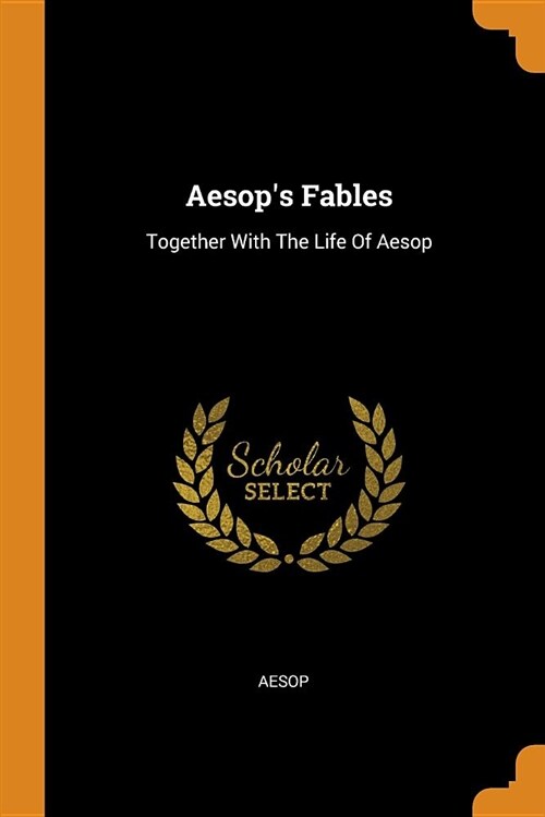 Aesops Fables: Together with the Life of Aesop (Paperback)