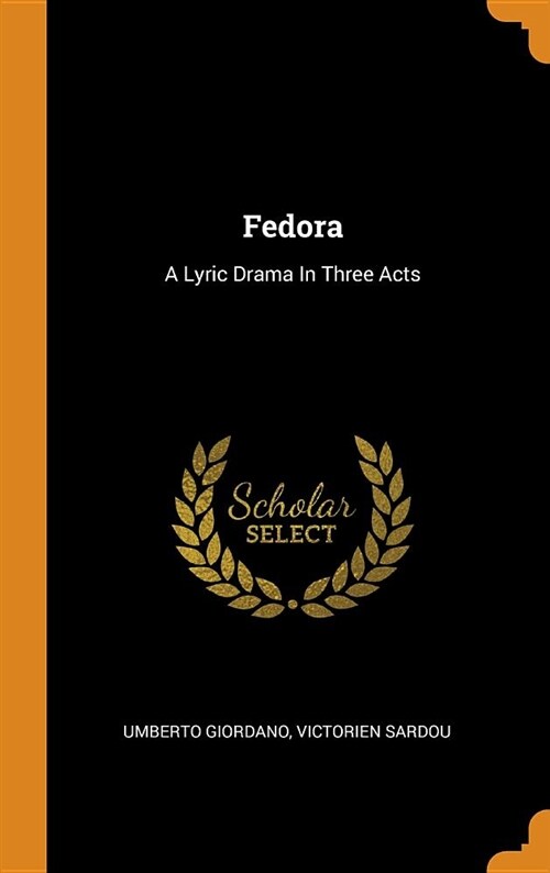 Fedora: A Lyric Drama in Three Acts (Hardcover)