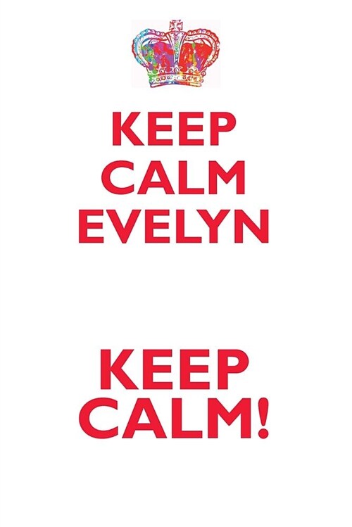Keep Calm Evelyn! Affirmations Workbook Positive Affirmations Workbook Includes: Mentoring Questions, Guidance, Supporting You (Paperback)