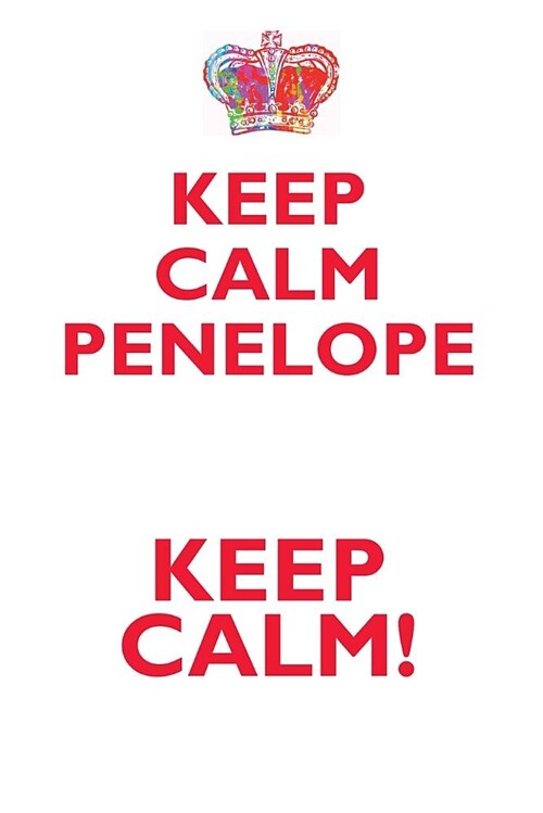 Keep Calm Penelope! Affirmations Workbook Positive Affirmations Workbook Includes: Mentoring Questions, Guidance, Supporting You (Paperback)