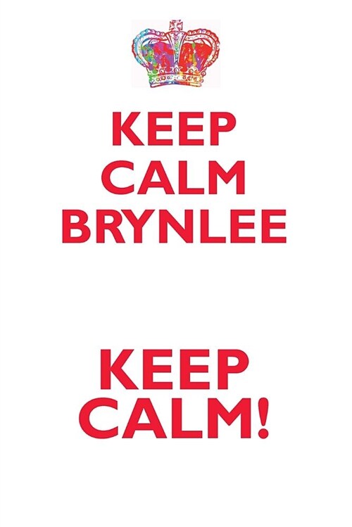 Keep Calm Brynlee! Affirmations Workbook Positive Affirmations Workbook Includes: Mentoring Questions, Guidance, Supporting You (Paperback)